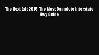 The Next Exit 2015: The Most Complete Interstate Hwy Guide  Free Books