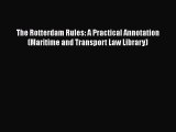 PDF Download The Rotterdam Rules: A Practical Annotation (Maritime and Transport Law Library)