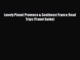 Lonely Planet Provence & Southeast France Road Trips (Travel Guide)  PDF Download