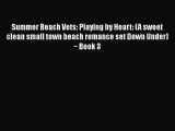 Summer Beach Vets: Playing by Heart: (A sweet clean small town beach romance set Down Under)