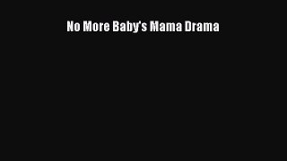 No More Baby's Mama Drama  Free Books