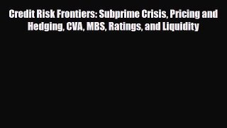 [PDF Download] Credit Risk Frontiers: Subprime Crisis Pricing and Hedging CVA MBS Ratings and