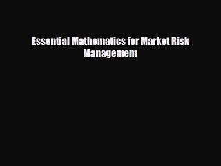 [PDF Download] Essential Mathematics for Market Risk Management [PDF] Online