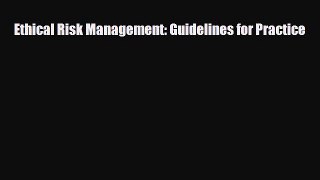 [PDF Download] Ethical Risk Management: Guidelines for Practice [Download] Full Ebook