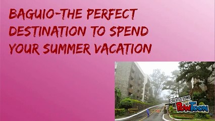 Baguio - The Perfect Destination to spend your Summer Vacation
