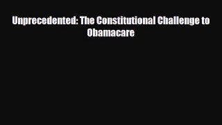 [PDF Download] Unprecedented: The Constitutional Challenge to Obamacare [PDF] Online
