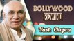Yash Chopra – The King Of Romance | Bollywood Rewind | Biography & Facts
