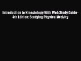 Introduction to Kinesiology With Web Study Guide-4th Edition: Studying Physical Activity  Read