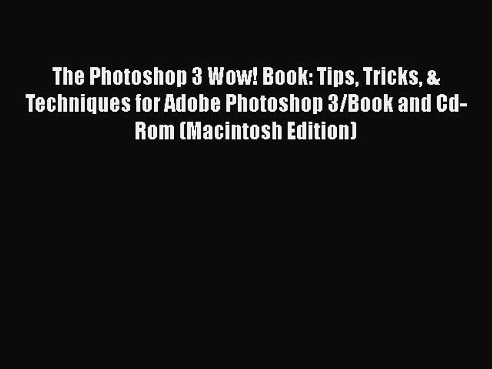[PDF Download] The Photoshop 3 Wow! Book: Tips Tricks & Techniques for Adobe Photoshop 3/Book