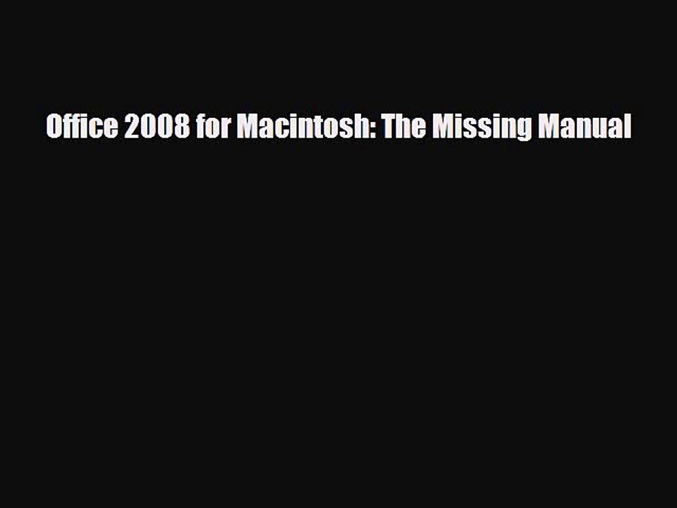 [PDF Download] Office 2008 for Macintosh: The Missing Manual [Download] Full Ebook