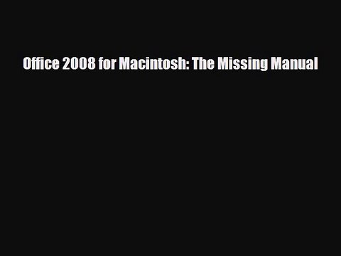 [PDF Download] Office 2008 for Macintosh: The Missing Manual [Download] Full Ebook