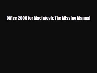 [PDF Download] Office 2008 for Macintosh: The Missing Manual [Download] Full Ebook