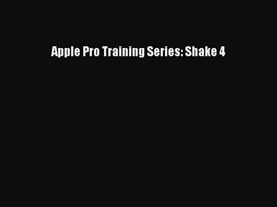 [PDF Download] Apple Pro Training Series: Shake 4 [Read] Online