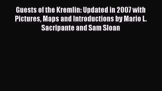 Guests of the Kremlin: Updated in 2007 with Pictures Maps and Introductions by Mario L. Sacripante