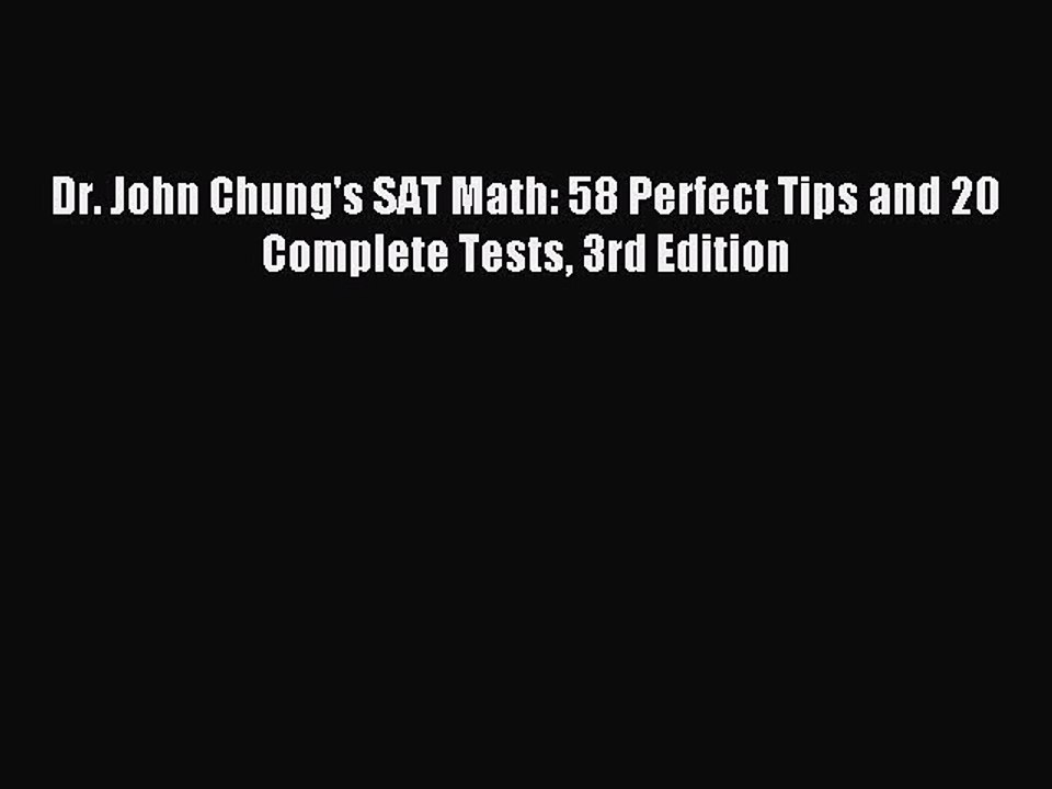 (PDF Download) Dr. John Chung's SAT Math: 58 Perfect Tips and 20 Complete Tests 3rd Edition