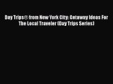 Day Trips® from New York City: Getaway Ideas For The Local Traveler (Day Trips Series)  Free