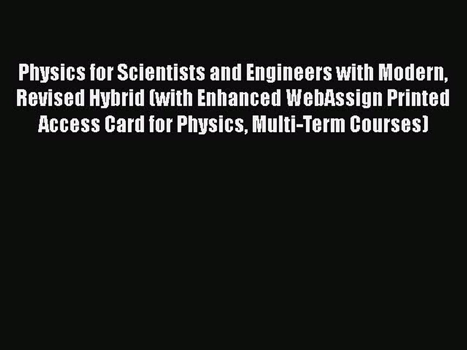 Physics for Scientists and Engineers with Modern Revised Hybrid (with Enhanced WebAssign Printed