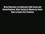 Wine Wherever: In California's Mid-Coast and Inland Regions: Wine Tasting in Monterey Santa