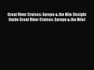 Great River Cruises: Europe & the Nile (Insight Guide Great River Cruises: Europe & the Nile)