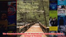Download PDF  The Consumer Handbook on Hearing Loss And Hearing AIDS A Bridge to Healing FULL FREE