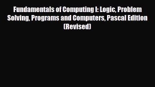 [PDF Download] Fundamentals of Computing I: Logic Problem Solving Programs and Computers Pascal