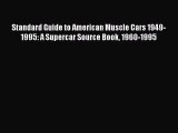 (PDF Download) Standard Guide to American Muscle Cars 1949-1995: A Supercar Source Book 1960-1995