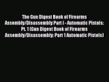 (PDF Download) The Gun Digest Book of Firearms Assembly/Disassembly Part I - Automatic Pistols: