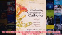 Download PDF  The Infertility Companion for Catholics Spiritual and Practical Support for Couples FULL FREE