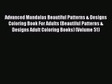 Advanced Mandalas Beautiful Patterns & Designs Coloring Book For Adults (Beautiful Patterns