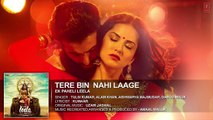 Tere Bin Nahi Laage Full Song (Audio) | Sunny Leone | Tulsi Kumar | Ek Paheli Leela