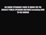 [PDF Download] NO SWEAT SPEAKING'S HOW TO AVOID THE TEN BIGGEST PUBLIC SPEAKING MISTAKES Including