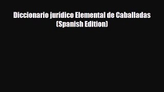 [PDF Download] Diccionario jurídico Elemental de Caballadas (Spanish Edition) [Read] Full Ebook