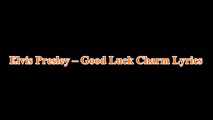 Elvis Presley – Good Luck Charm Lyrics