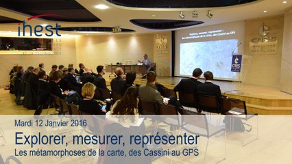 Henri DESBOIS - Explorer, mesurer, représenter : les métamorphoses de la carte, des Cassini au GPS