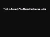[PDF Download] Truth in Comedy: The Manual for Improvisation [PDF] Online