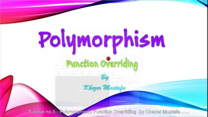 Tutorial no. 5 - Polymorphism, Function Overriding  by Khezer Mustafa