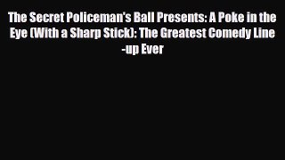 [PDF Download] The Secret Policeman's Ball Presents: A Poke in the Eye (With a Sharp Stick):