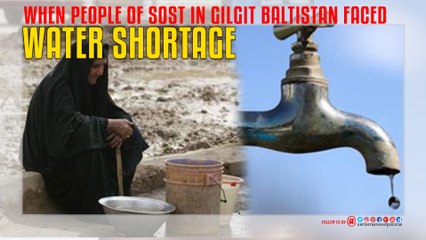 Sost Gilgit Baltistan Faced Water Shortage