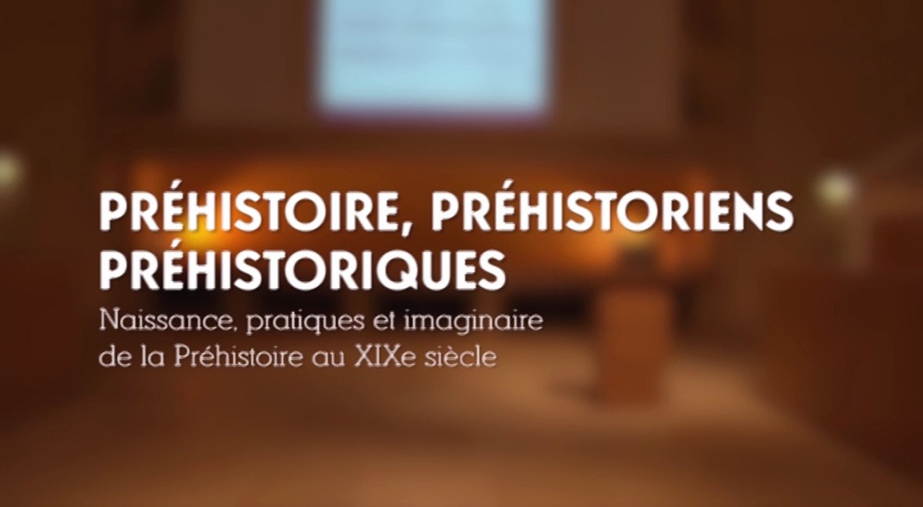 Préhistoire. La possibilité d’une Préhistoire (cycle Préhistoire au XIXe siècle 1/3)