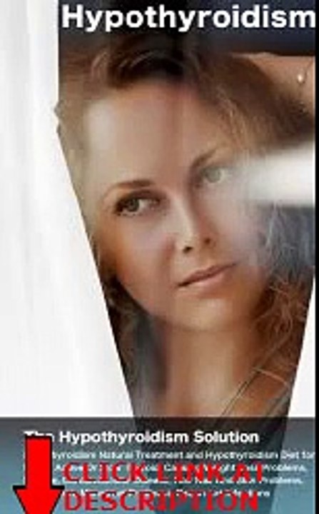 Hypothyroidism: The Hypothyroidism Solution. Hypothyroidism Natural Treatment and Hypothy