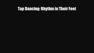 [PDF Download] Tap Dancing: Rhythm in Their Feet [Download] Online