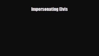 [PDF Download] Impersonating Elvis [PDF] Online