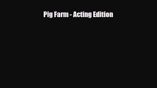 [PDF Download] Pig Farm - Acting Edition [Read] Online