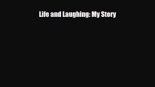 [PDF Download] Life and Laughing: My Story [PDF] Online