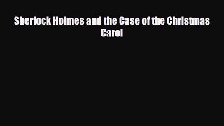 [PDF Download] Sherlock Holmes and the Case of the Christmas Carol [Download] Online