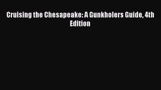 Cruising the Chesapeake: A Gunkholers Guide 4th Edition  Free Books