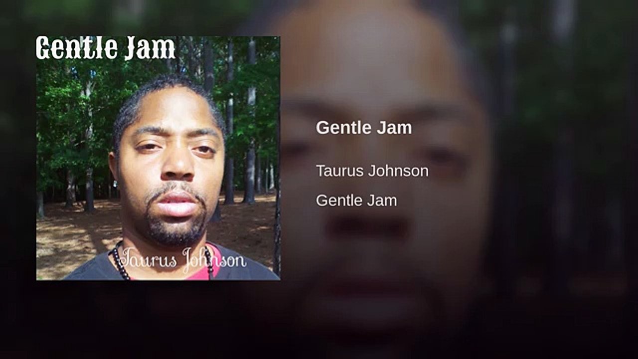Gentle Jam Taurus Johnson