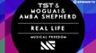TST & MOGUAI & AMBA SHEPHERD - Real Life (OUT NOW)