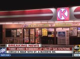 Three armed robberies at Valley gas stations