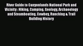 River Guide to Canyonlands National Park and Vicinity : Hiking Camping Geology Archaeology